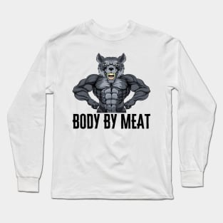 BODY BY MEAT CARNIVORE DIET WOLF FITNESS GYM BODYBUILDING MEAT LOVER Design Long Sleeve T-Shirt